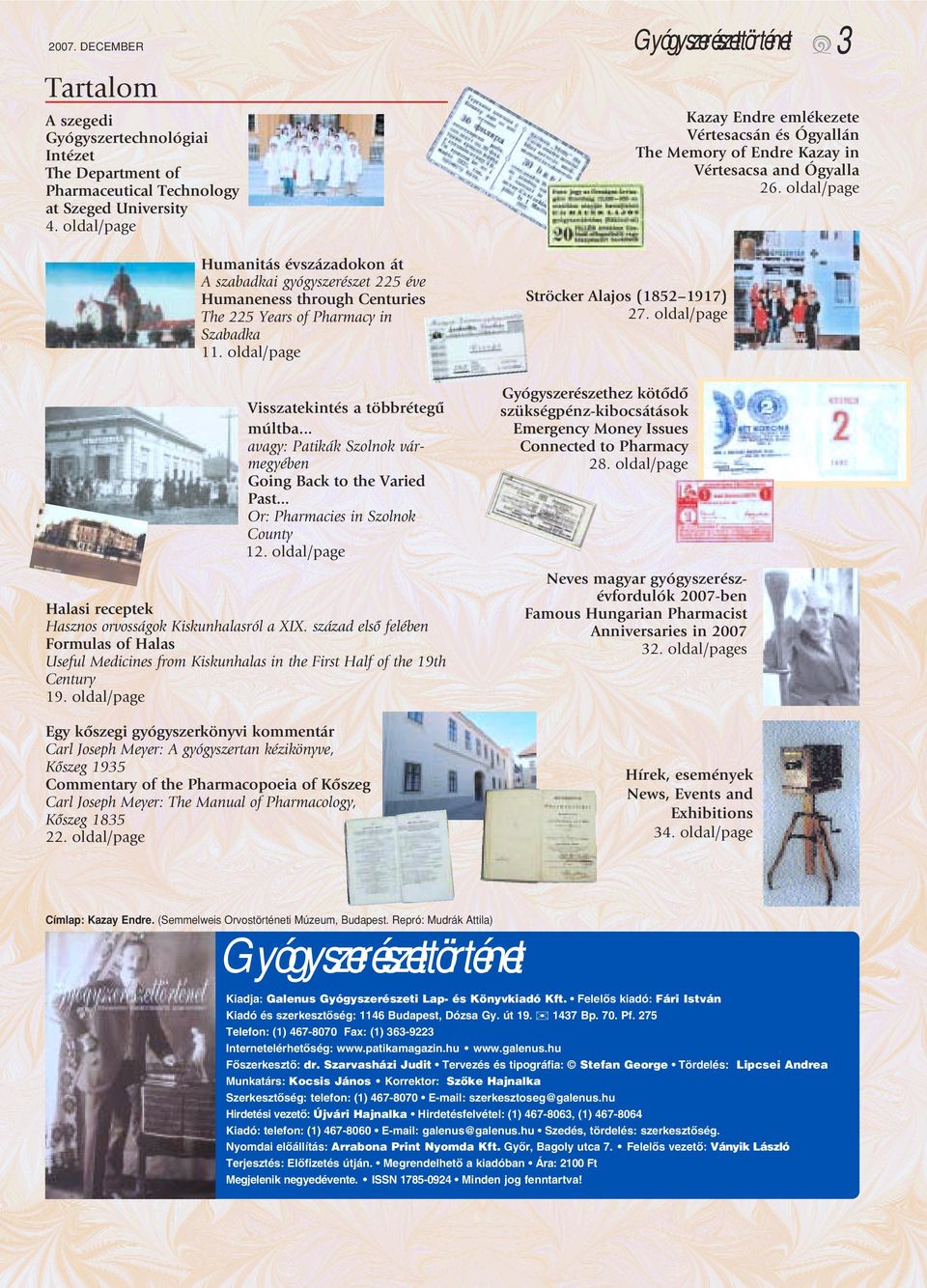 oldal/page Humanitás évszázadokon át A szabadkai gyógyszerészet 225 éve Humaneness through Centuries The 225 Years of Pharmacy in Szabadka 11. oldal/page Visszatekintés a többrétegû múltba.