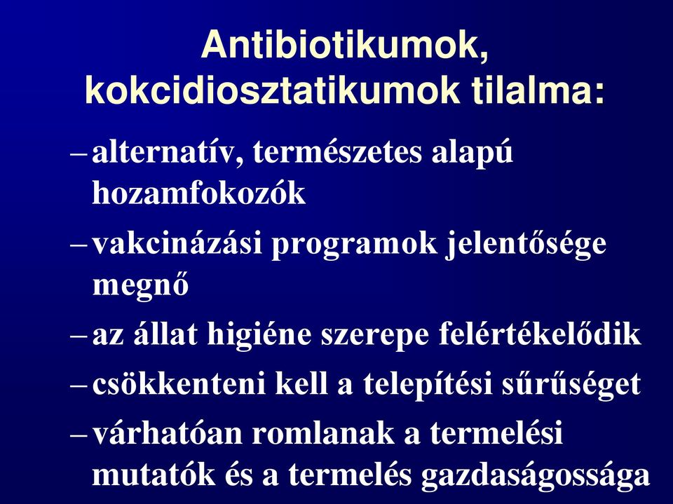 higiéne szerepe felértékelődik csökkenteni kell a telepítési