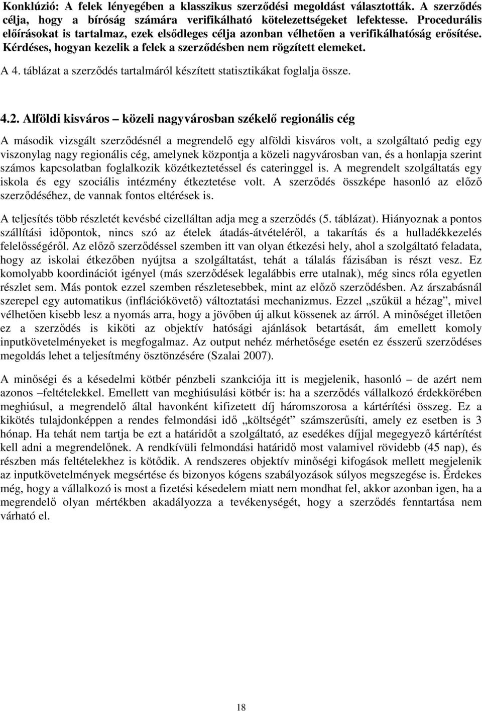 táblázat a szerződés tartalmáról készített statisztikákat foglalja össze. 4.2.