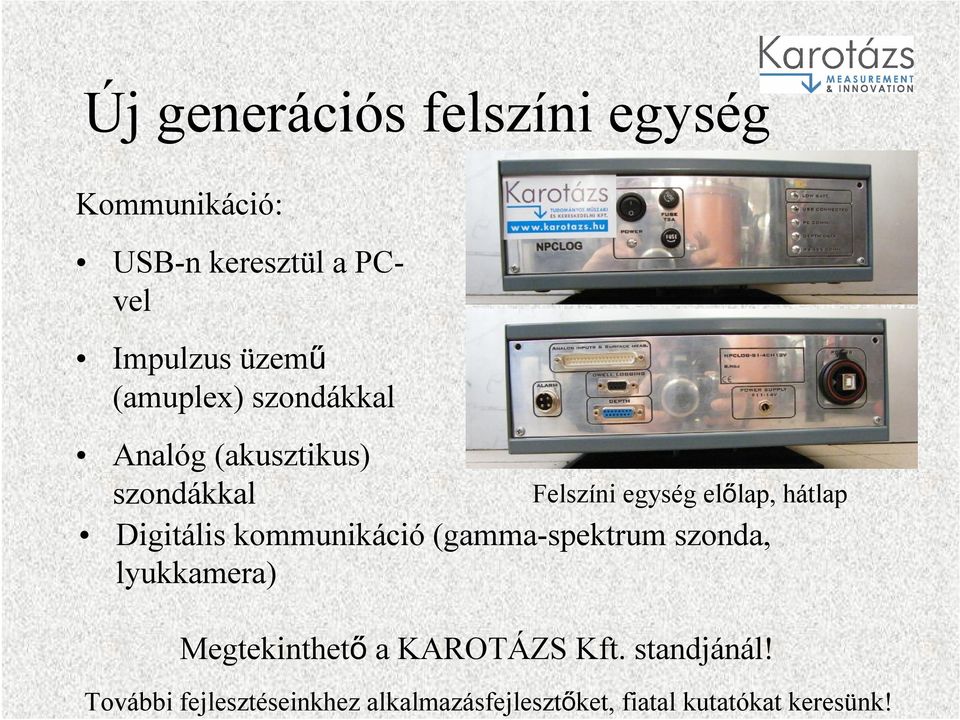 szondákkal Digitális kommunikáció (gamma-spektrum szonda,