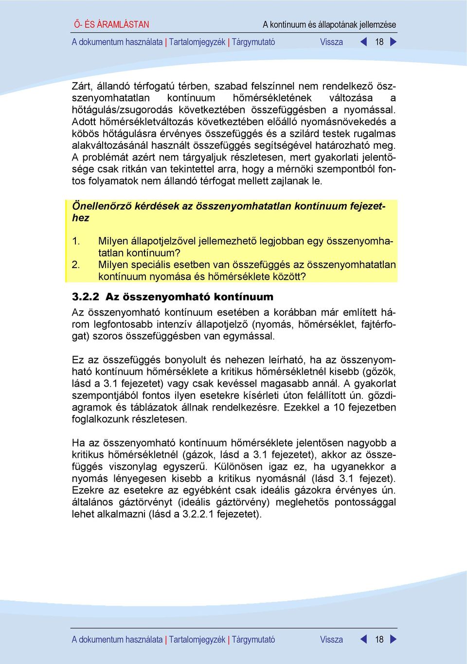 Adott hőmérsékletváltozás következtében előálló nyomásnövekedés a köbös hőtágulásra érvényes összefüggés és a szilárd testek rugalmas alakváltozásánál használt összefüggés segítségével határozható