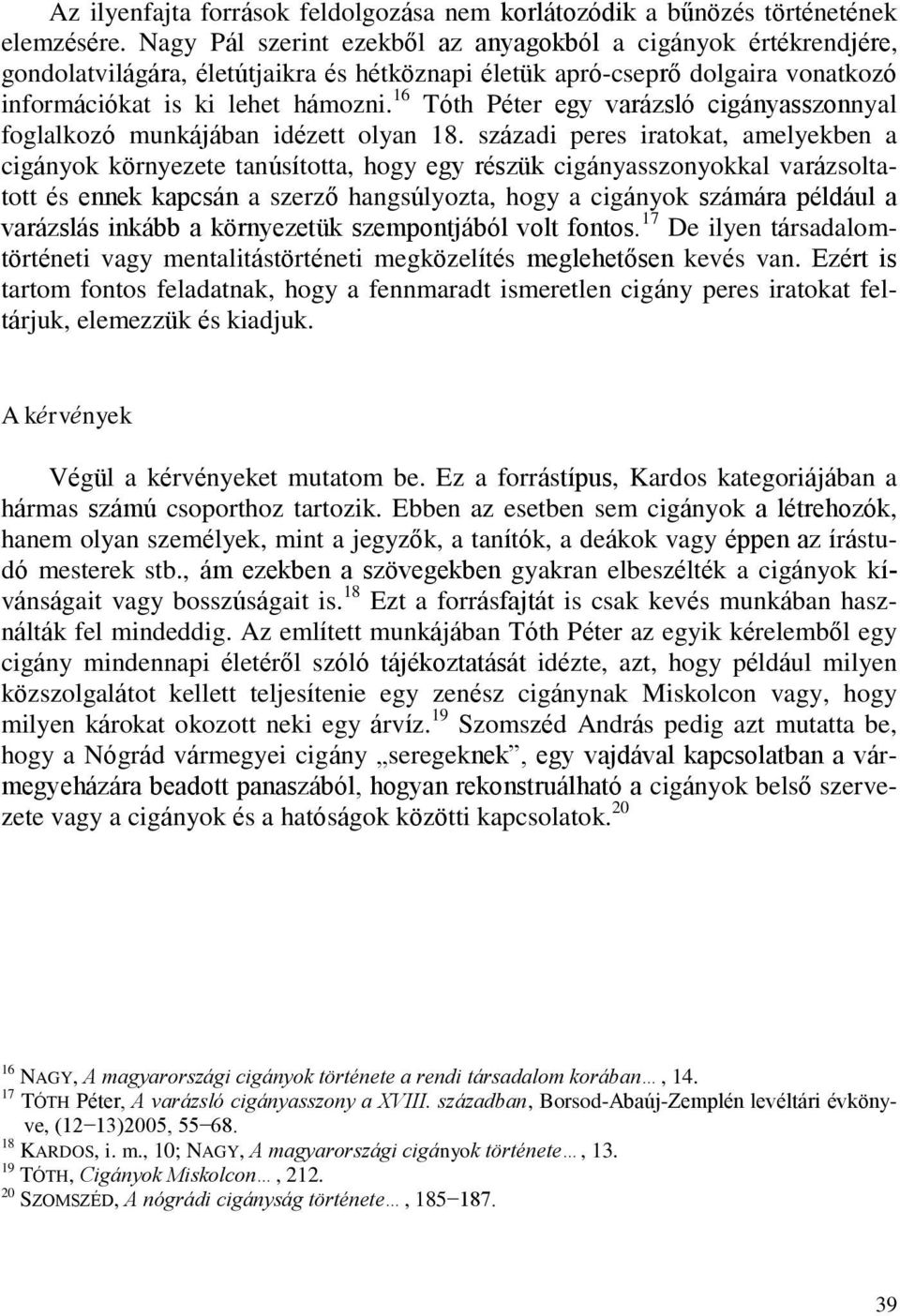 16 Tóth Péter egy varázsló cigányasszonnyal foglalkozó munkájában idézett olyan 18.