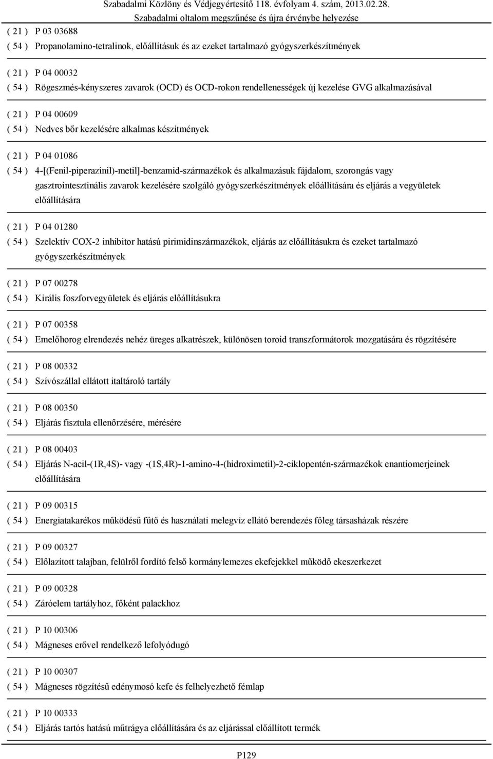 fájdalom, szorongás vagy gasztrointesztinális zavarok kezelésére szolgáló gyógyszerkészítmények előállítására és eljárás a vegyületek előállítására ( 21 ) P 04 01280 ( 54 ) Szelektív COX-2 inhibitor
