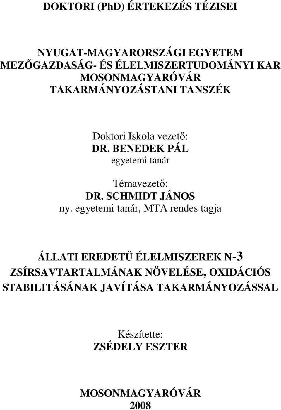 BENEDEK PÁL egyetemi tanár Témavezetı: DR. SCHMIDT JÁNOS ny.