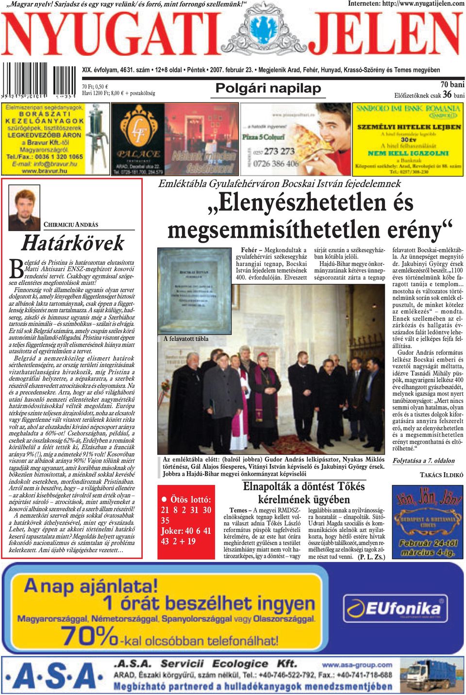 és Pristina is határozottan elutasította Matti Ahtisaari ENSZ-megbízott kosovói rendezési tervét. Csakhogy egymással szögesen ellentétes megfontolások miatt!