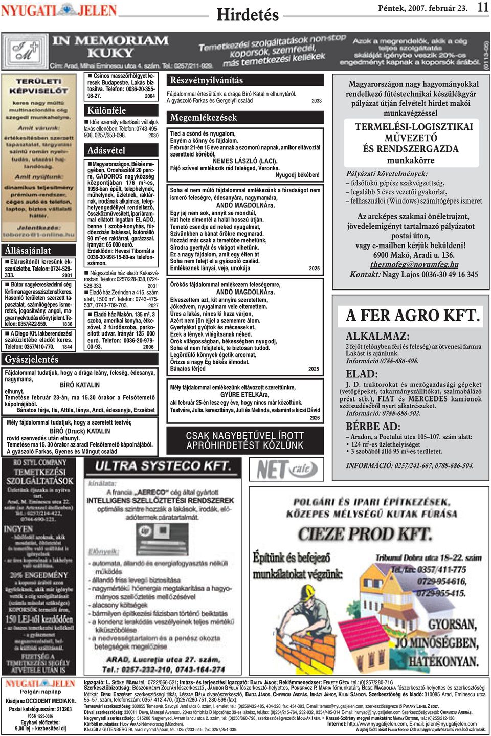 lakberendezési szaküzletébe eladót keres. Telefon: 0357/410-770. 1844 Gyászjelentés n Csinos masszõrhölgyet keresek Budapestre. Lakás biztosítva. Telefon: 0036-20-355-98-27.