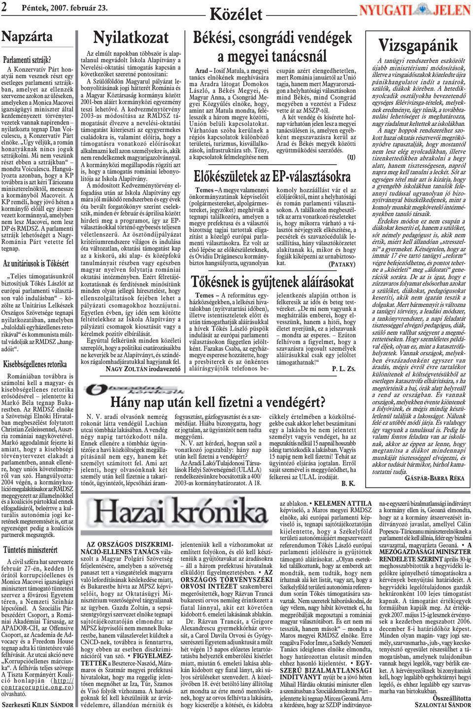 kezdeményezett törvénytervezetek vannak napirenden nyilatkozta tegnap Dan Voiculescu, a Konzervatív Párt elnöke. Úgy véljük, a román honatyáknak nincs joguk sztrájkolni.