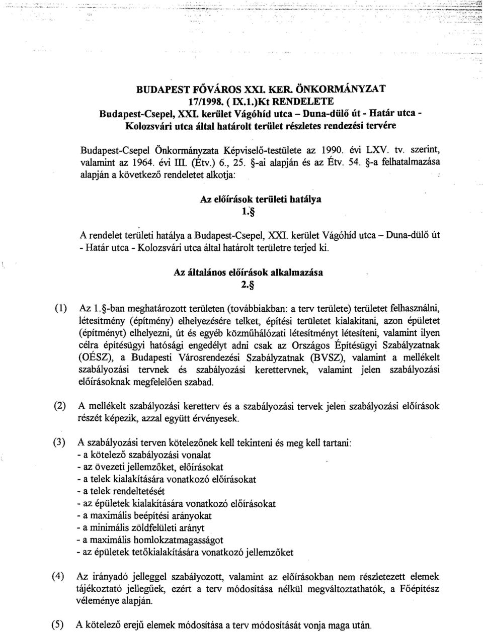 Kepviselo-testiilete az 1990. evi LXV. tv. szerint, valarnint az 1964. M III. @tv.) 6., 25. 5-ai alapjan es az ~ tv. 54.