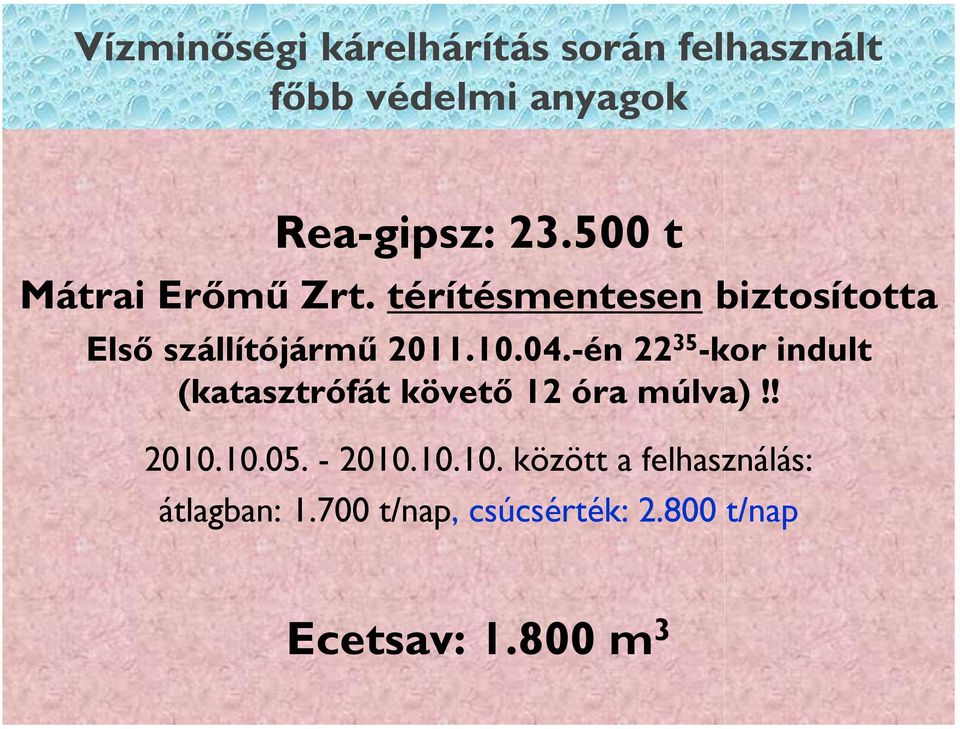 -én 22 35 -kor indult (katasztrófát követő 12 óra múlva)!! 2010.
