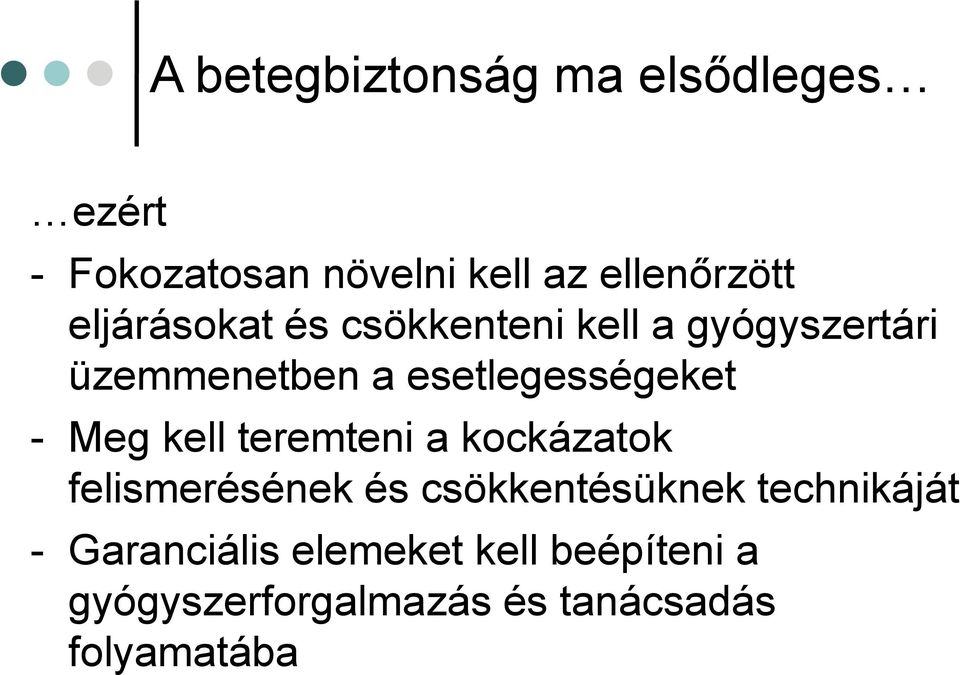 Meg kell teremteni a kockázatok felismerésének és csökkentésüknek technikáját -