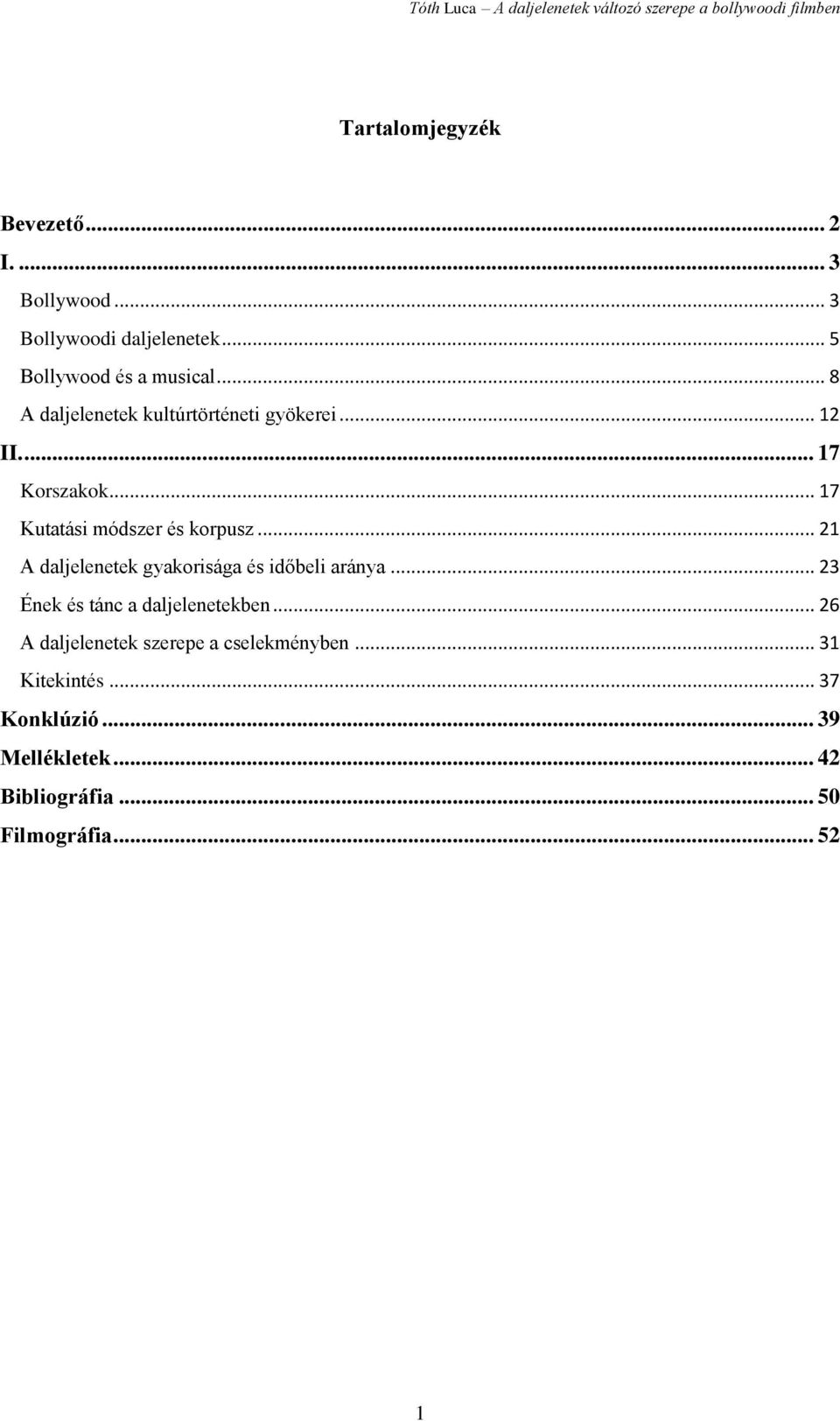 .. 21 A daljelenetek gyakorisága és időbeli aránya... 23 Ének és tánc a daljelenetekben.