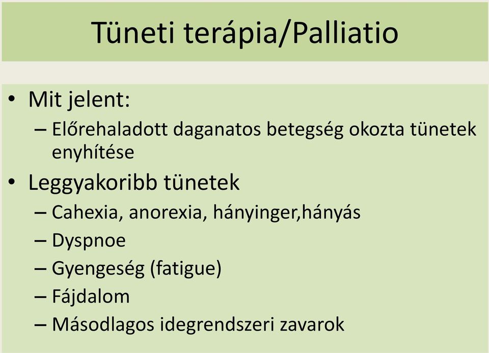 Leggyakoribb tünetek Cahexia, anorexia,