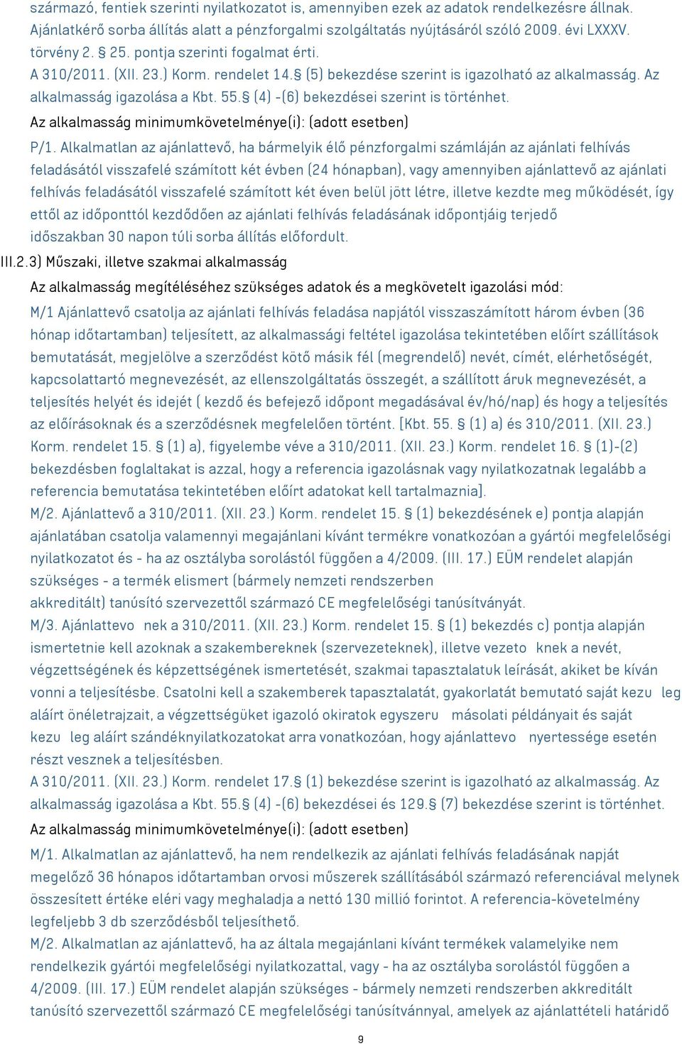 (4) -(6) bekezdései szerint is történhet. Az alkalmasság minimumkövetelménye(i): (adott esetben) P/1.