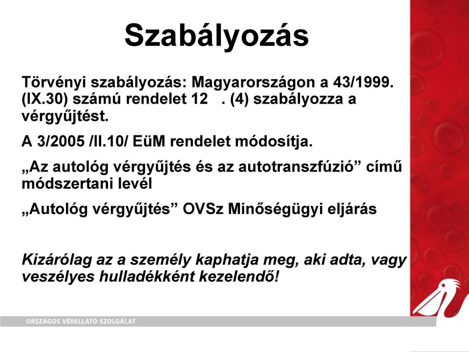 Az autológ vérgyűjtés és az autotranszfúzió című módszertani levél Autológ vérgyűjtés