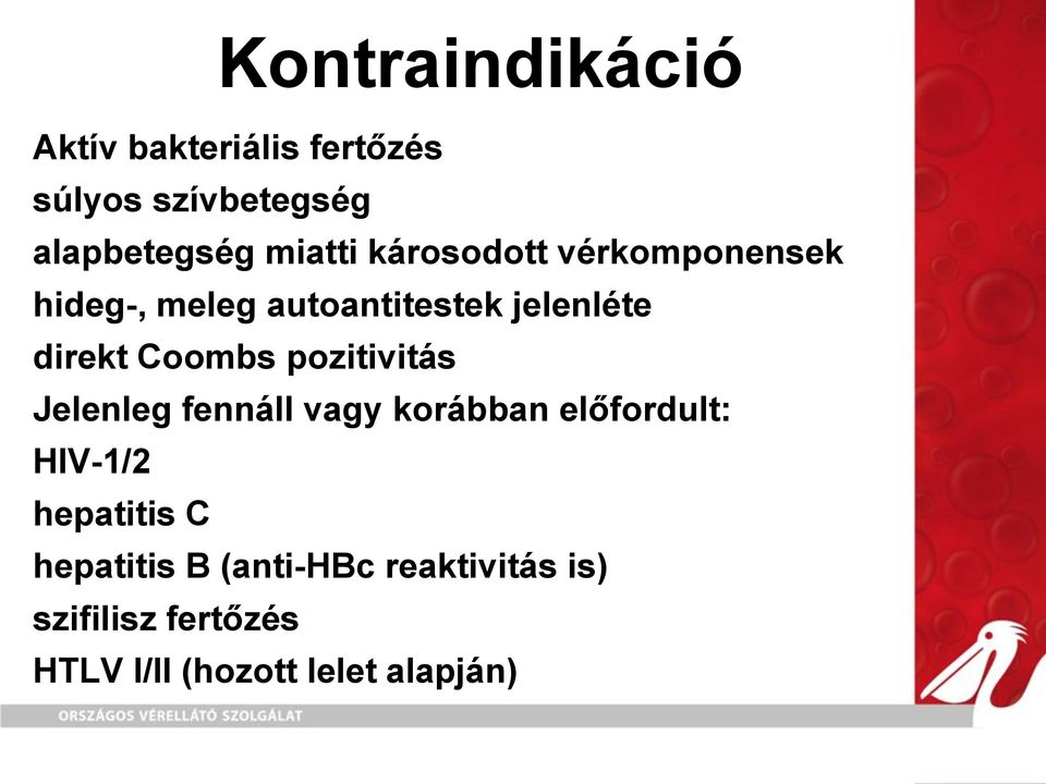 Coombs pozitivitás Jelenleg fennáll vagy korábban előfordult: HIV-1/2 hepatitis C