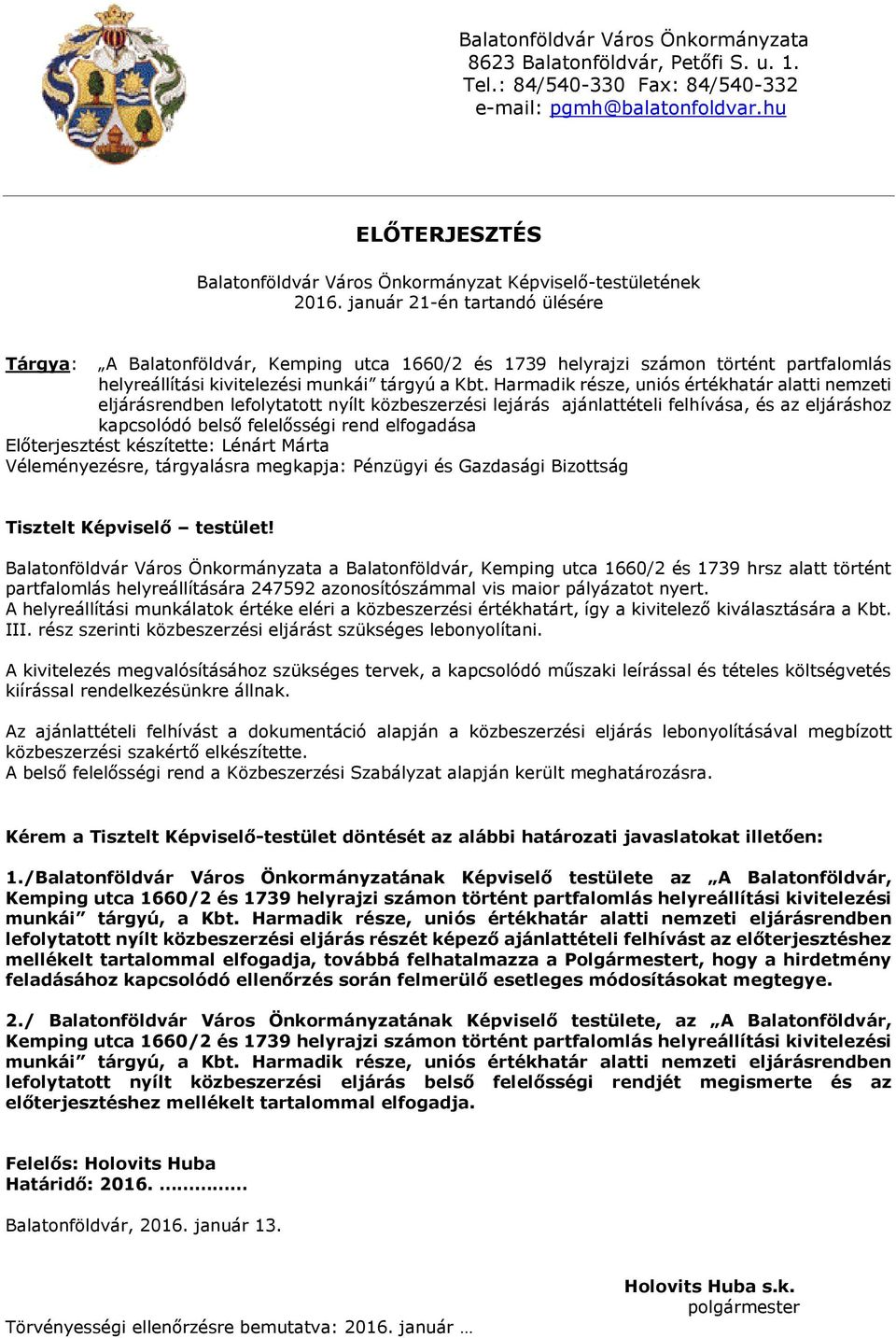 január 21-én tartandó ülésére Tárgya: A Balatonföldvár, Kemping utca 1660/2 és 1739 helyrajzi számon történt partfalomlás helyreállítási kivitelezési munkái tárgyú a Kbt.