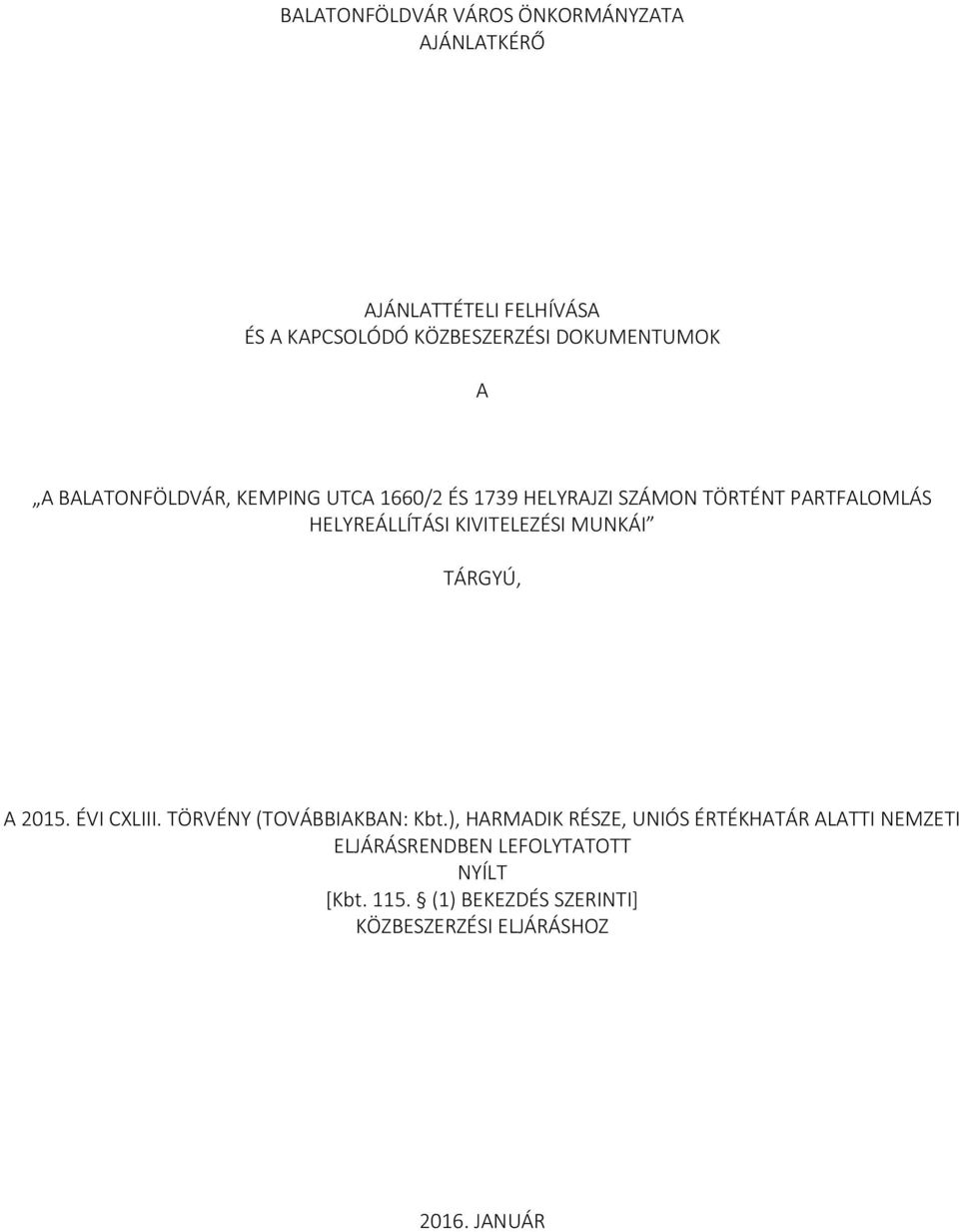 HELYREÁLLÍTÁSI KIVITELEZÉSI MUNKÁI TÁRGYÚ, A 2015. ÉVI CXLIII. TÖRVÉNY (TOVÁBBIAKBAN: Kbt.