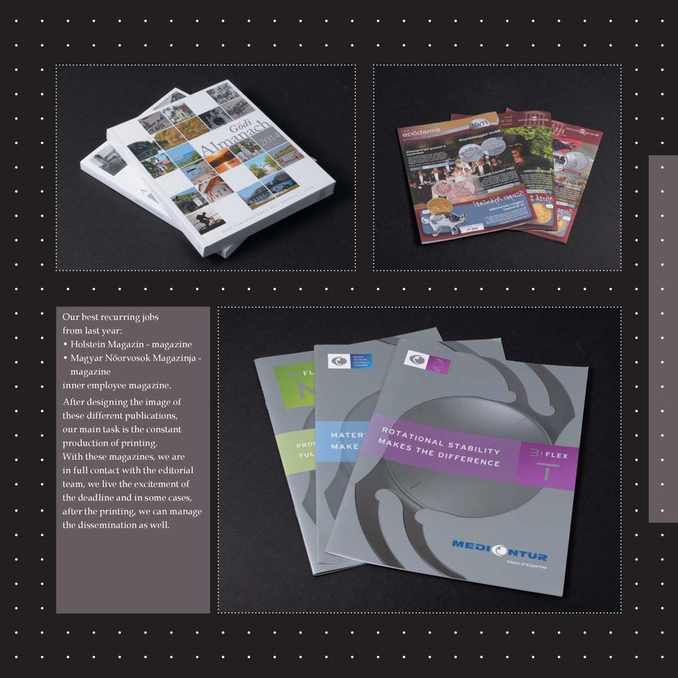 After designing the image of these different publications, our main task is the constant production of