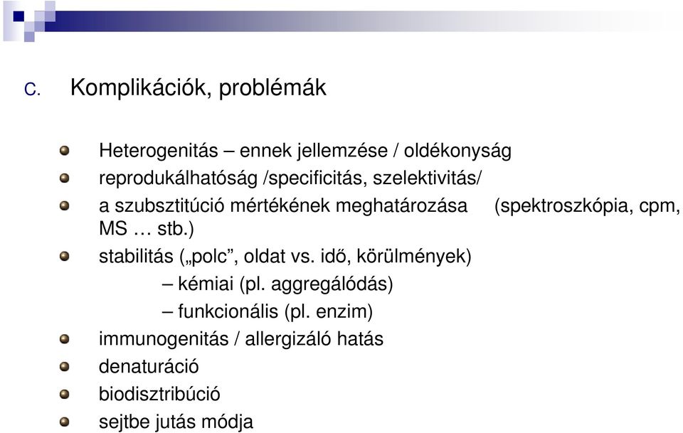 M stb.) stabilitás ( polc, oldat vs. idő, körülmények) kémiai (pl.