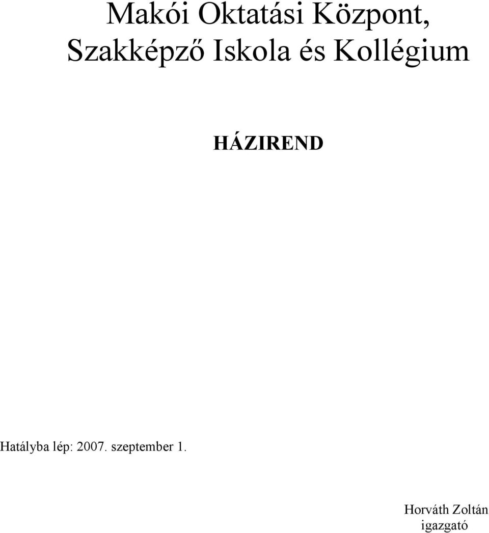 HÁZIREND Hatályba lép: 2007.