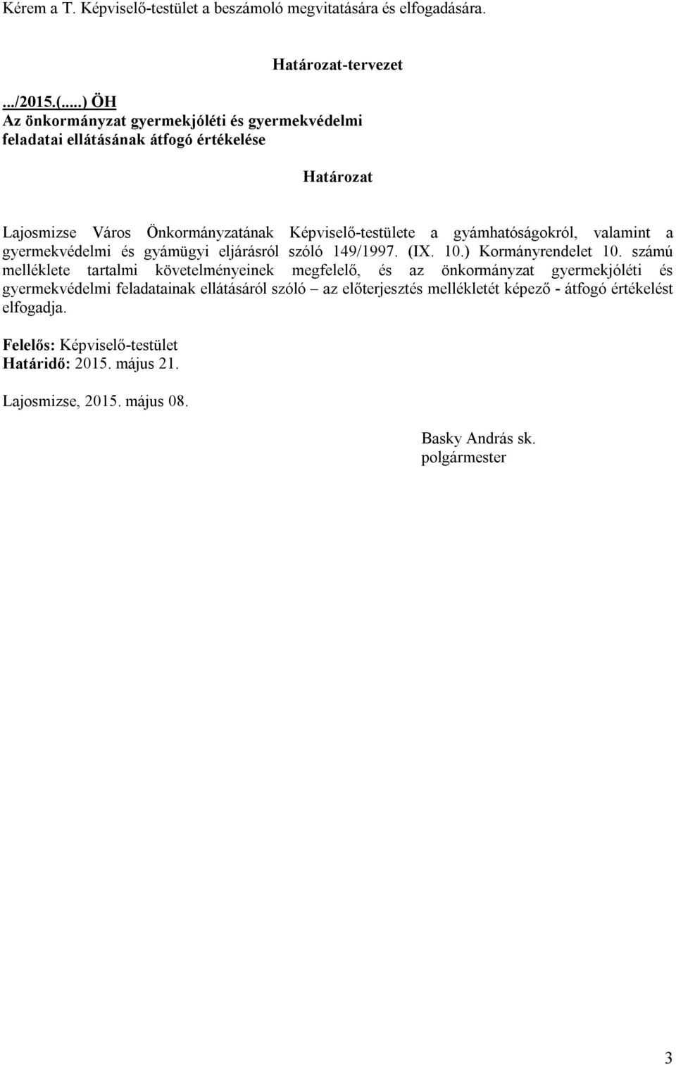 gyámhatóságokról, valamint a gyermekvédelmi és gyámügyi eljárásról szóló 149/1997. (IX. 10.) Kormányrendelet 10.