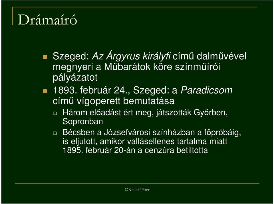 , Szeged: a Paradicsom címő vígoperett bemutatása Három elıadást ért meg, játszották