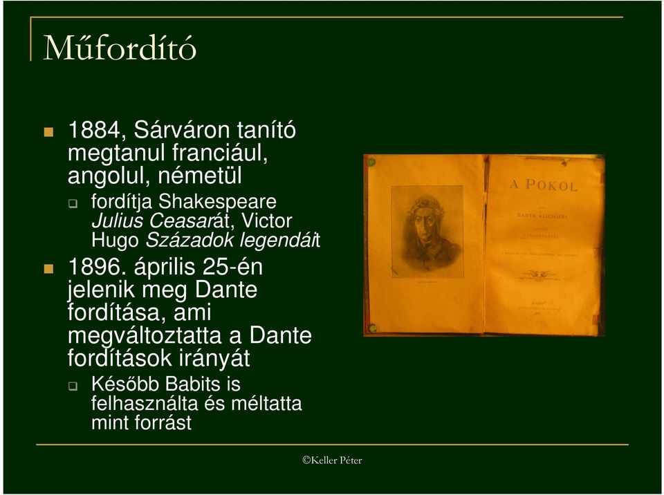 1896. április 25-én jelenik meg Dante fordítása, ami megváltoztatta a