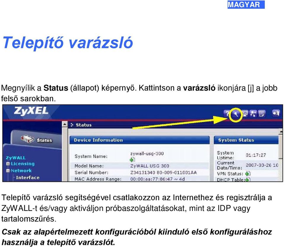 Telepítő varázsló segítségével csatlakozzon az Internethez és regisztrálja a ZyWALL-t és/vagy