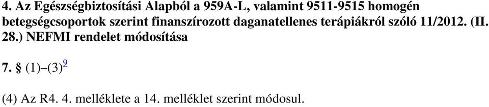 terápiákról szóló 11/2012. (II. 28.) NEFMI rendelet módosítása 7.