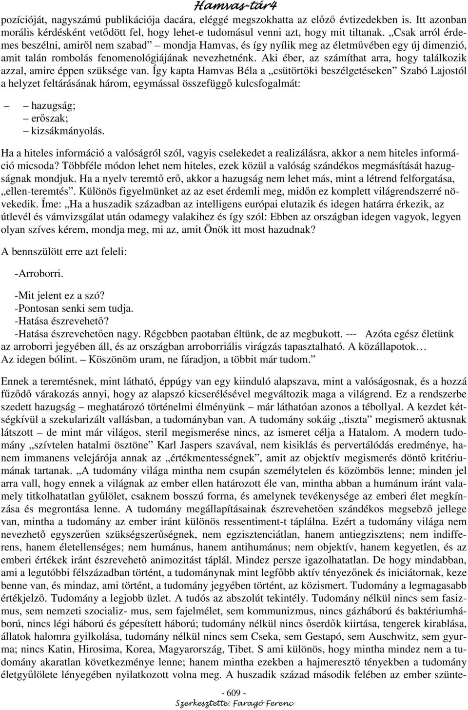 Aki éber, az számíthat arra, hogy találkozik azzal, amire éppen szüksége van.
