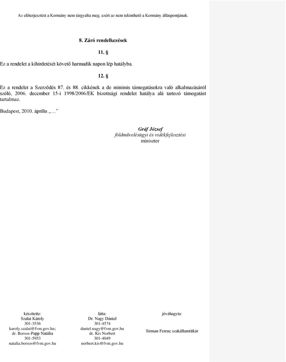 cikkének a de minimis támogatásokra való alkalmazásáról szóló, 2006.
