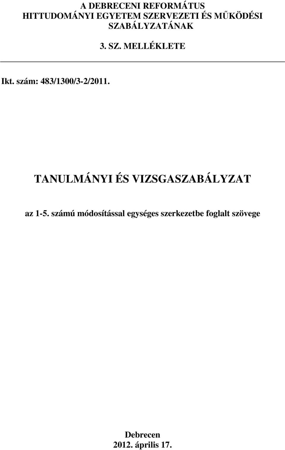 szám: 483/1300/3-2/2011. TANULMÁNYI ÉS VIZSGASZABÁLYZAT az 1-5.