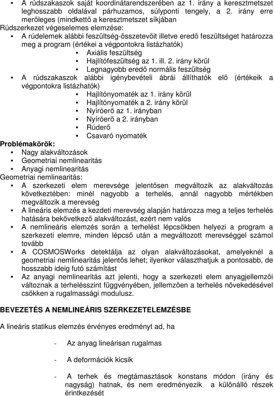 végpontokra listázhatók) Axiális feszültség Hajlítófeszültség az 1. ill. 2.