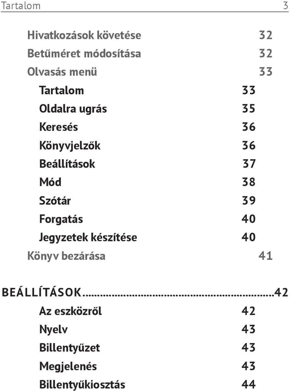 Szótár 39 Forgatás 40 Jegyzetek készítése 40 Könyv bezárása 41 BEÁLLÍTÁSOK.