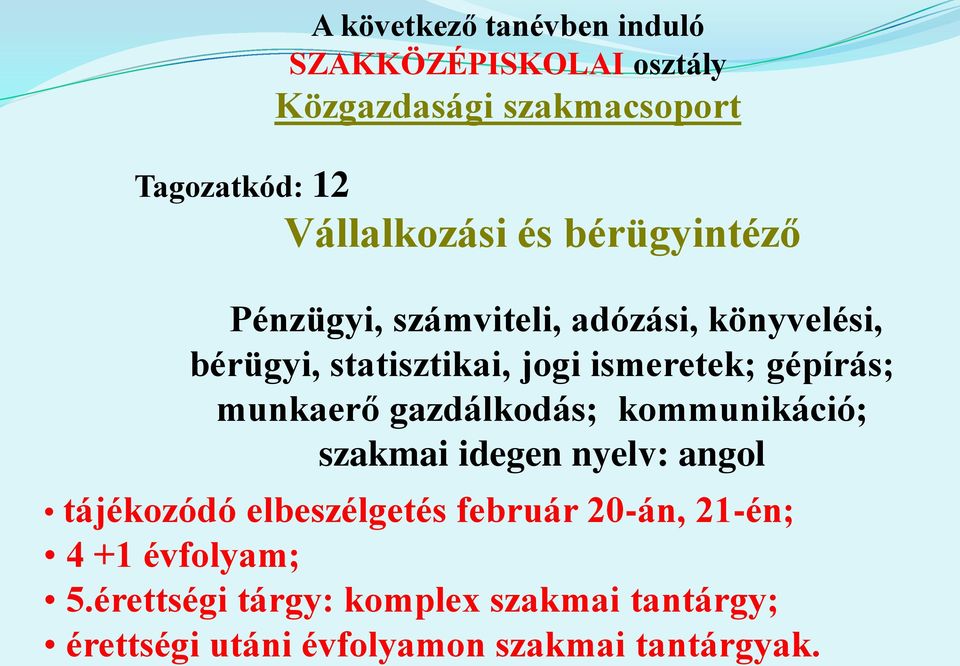 munkaerő gazdálkodás; kommunikáció; szakmai idegen nyelv: angol tájékozódó elbeszélgetés február 20-án,