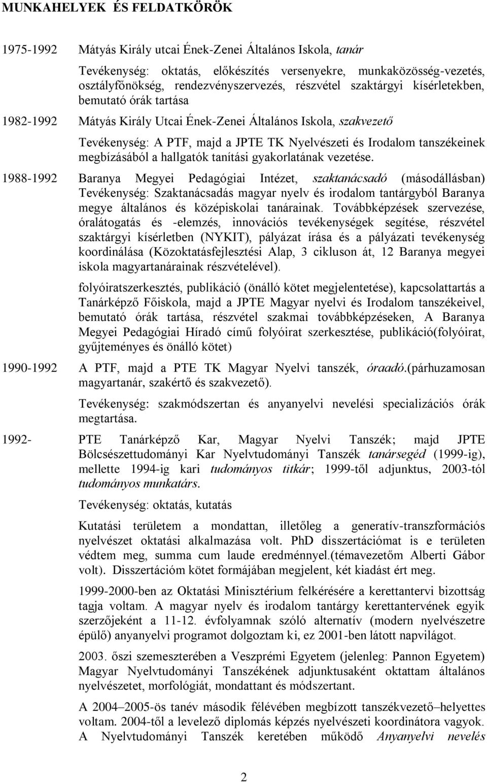 megbízásából a hallgatók tanítási gyakorlatának vezetése.