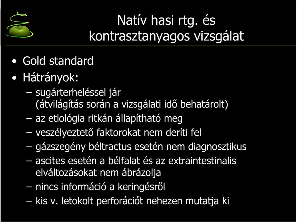 etiológia ritkán állapítható meg veszélyeztetı faktorokat nem deríti fel gázszegény béltractus esetén