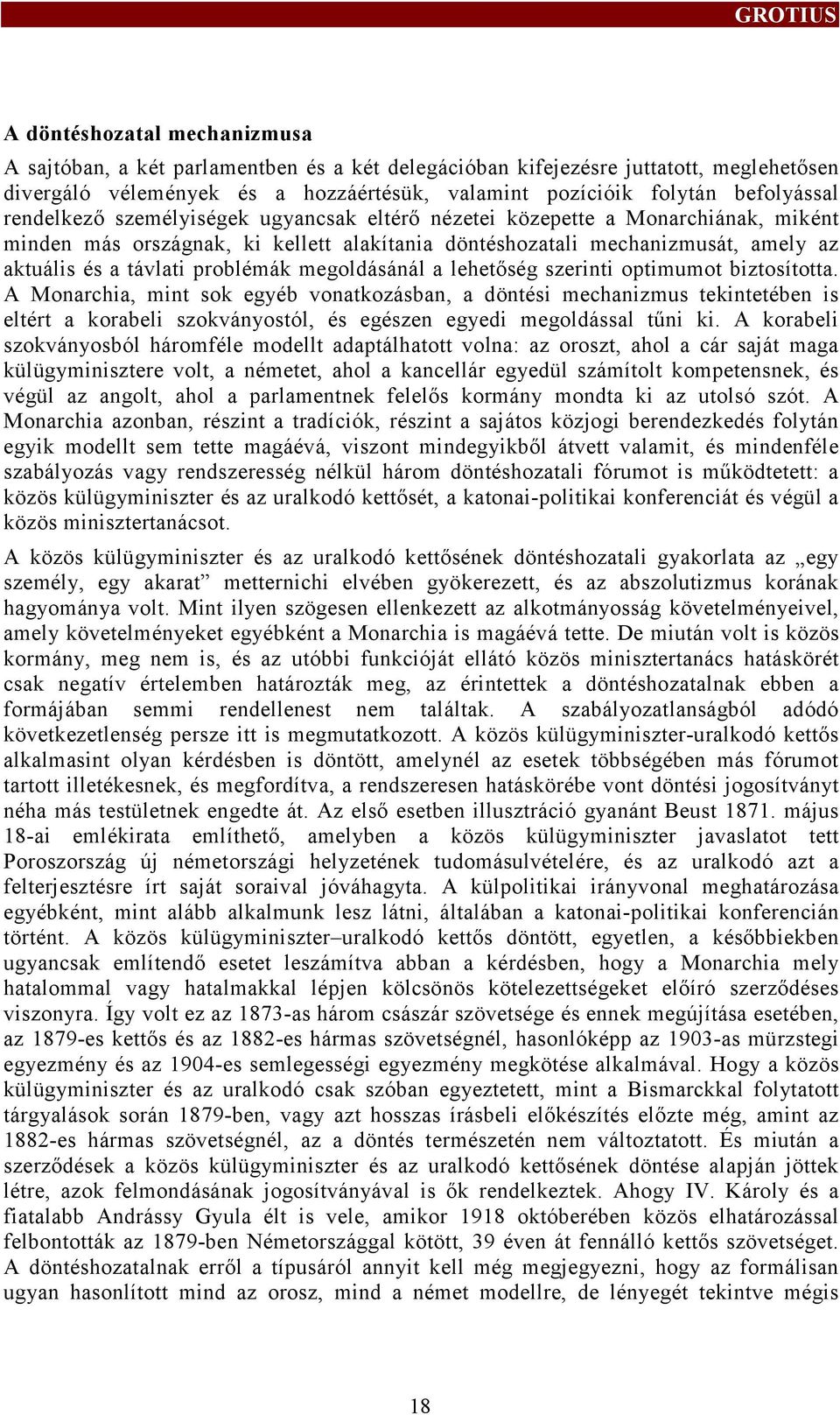 megoldásánál a lehetőség szerinti optimumot biztosítota.