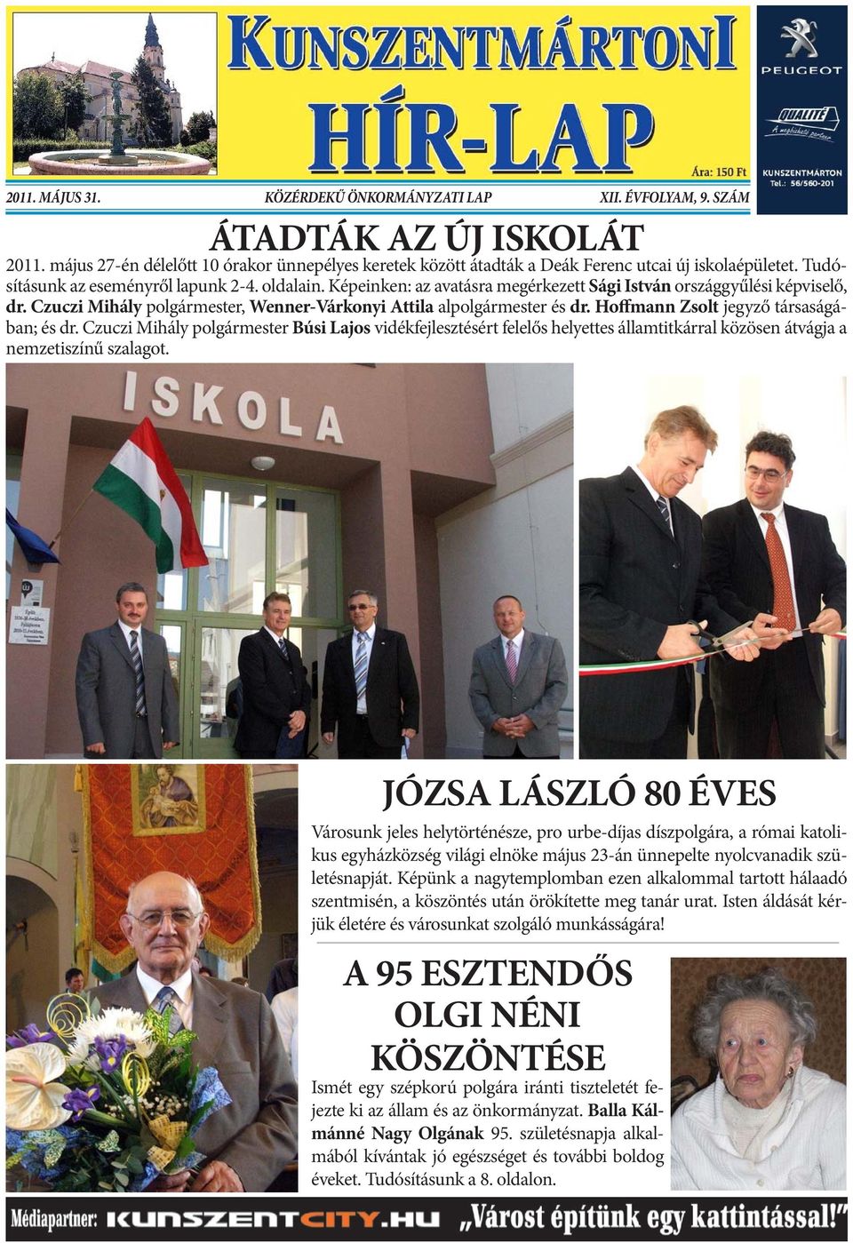 Hoffmann Zsolt jegyző társaságában; és dr. Czuczi Mihály polgármester Búsi Lajos vidékfejlesztésért felelős helyettes államtitkárral közösen átvágja a nemzetiszínű szalagot.