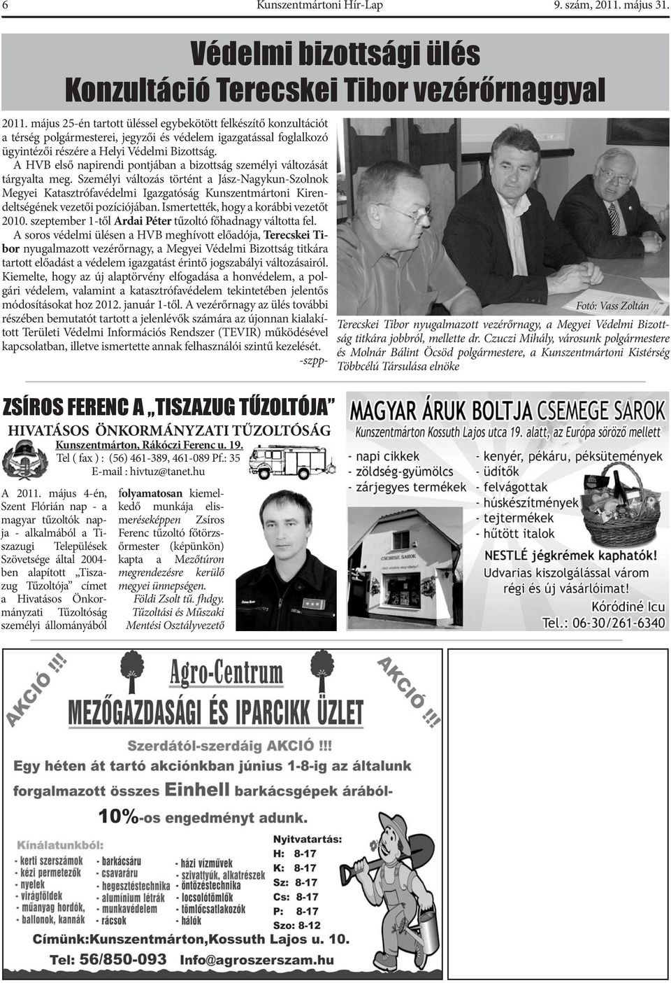 A HVB első napirendi pontjában a bizottság személyi változását tárgyalta meg.