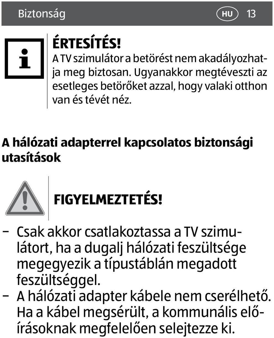 A hálózati adapterrel kapcsolatos biztonsági utasítások FIGYELMEZTETÉS!