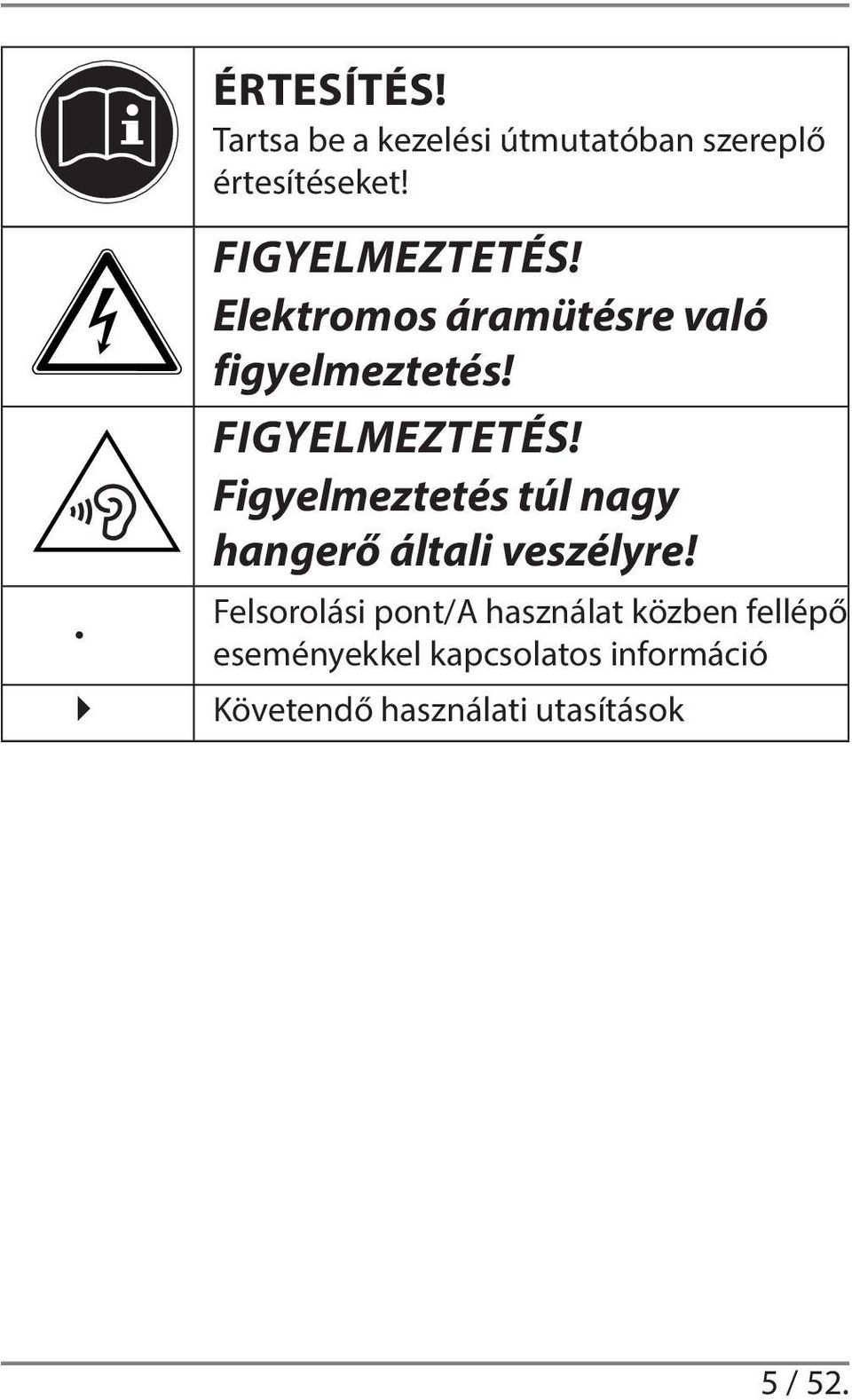 Figyelmeztetés túl nagy hangerő általi veszélyre!