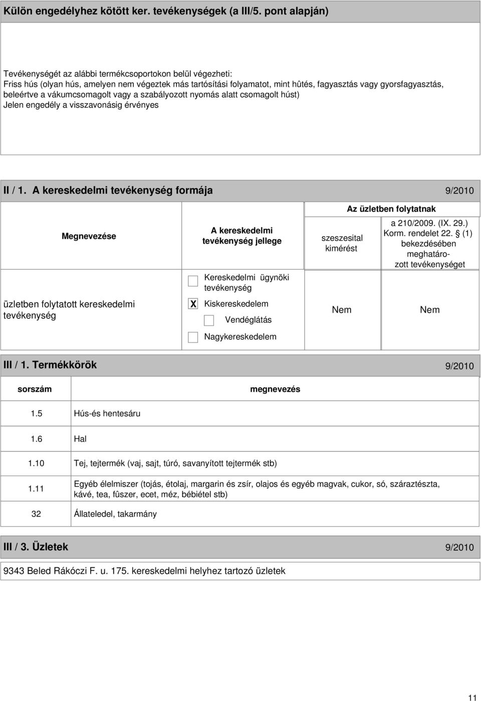 a vákumcsomagolt vagy a szabályozott nyomás alatt csomagolt húst) Jelen engedély a visszavonásig érvényes II / 1.