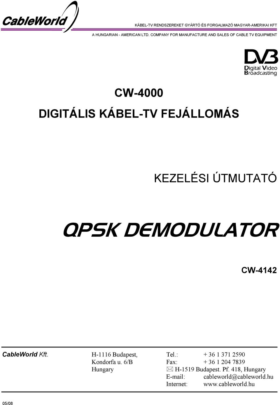 ÚTMUTATÓ QPSK DEMODULATOR CW-4142 CableWorld Kft. H-1116 Budapest, Tel.: + 36 1 371 2590 Kondorfa u.