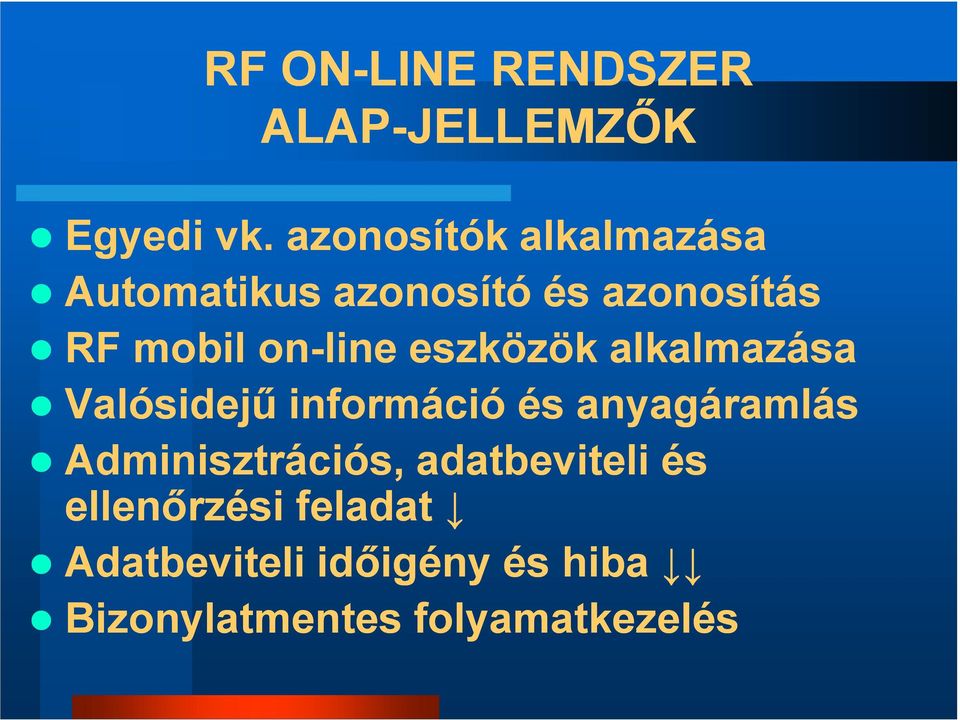 on-line eszközök alkalmazása Valósidejű információ és anyagáramlás