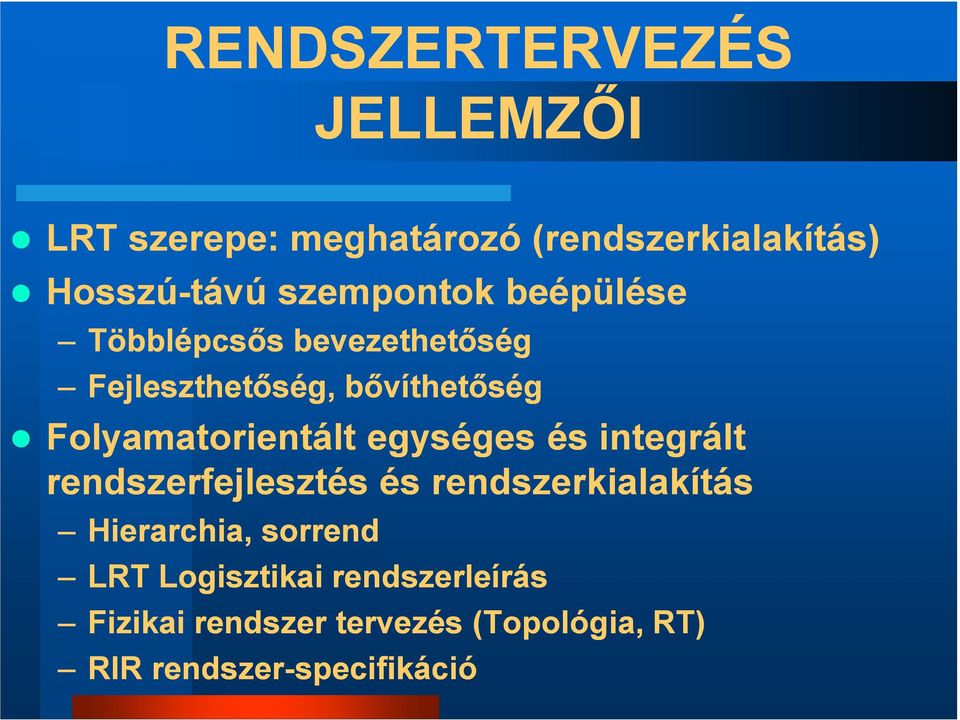 Folyamatorientált egységes és integrált rendszerfejlesztés és rendszerkialakítás Hierarchia,