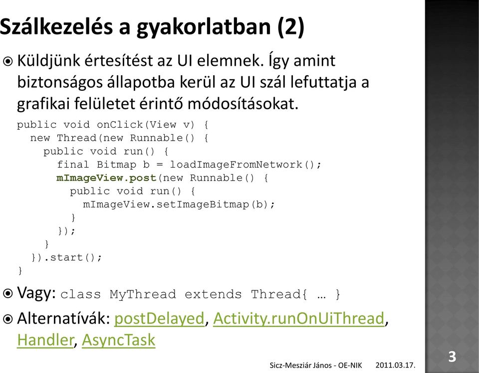 public void onclick(view v) { new Thread(new Runnable() { public void run() { final Bitmap b = loadimagefromnetwork();