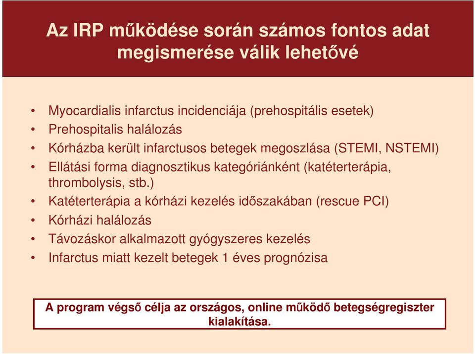 (katéterterápia, thrombolysis, stb.