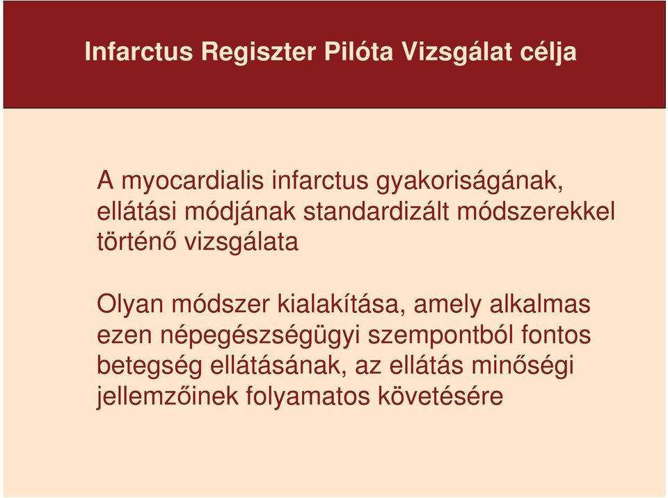 vizsgálata Olyan módszer kialakítása, amely alkalmas ezen népegészségügyi