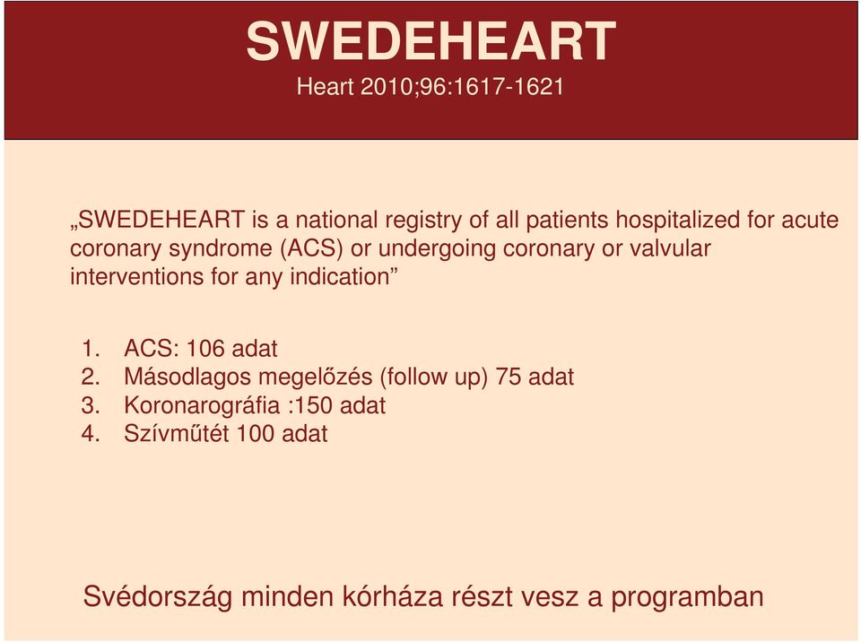 interventions for any indication 1. ACS: 106 adat 2.